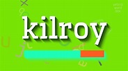 How to say "kilroy"! (High Quality Voices) - YouTube