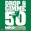 Mike Jones – Drop & Gimme 50 Lyrics | Genius Lyrics