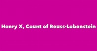Henry X, Count of Reuss-Lobenstein - Spouse, Children, Birthday & More