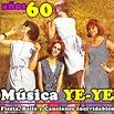 Música YE-YE. Años 60. Fiesta, Baile y Canciones Inolvidables ...