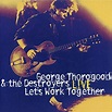 Amazon.com: Let's Work Together - George Thorogood & The Destroyers Live (Live) : George ...