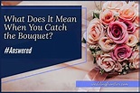 What Does Catching the Bouquet Mean? (Simply Explained)