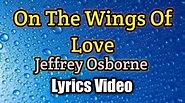 On The Wings Of Love - Jeffrey Osborne (Lyrics Video) - YouTube