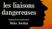 Duke Jordan - Les Liaisons Dangereuses (Full Album) Film Soundtrack ...