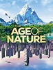 The Age of Nature - Where to Watch and Stream - TV Guide