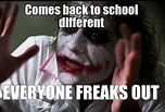 Meme Creator - Funny Comes back to school different everyone freaks out ...