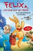 Felix - Ein Hase auf Weltreise | Film 2005 - Kritik - Trailer - News ...