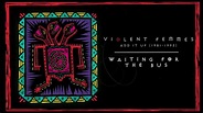 Violent Femmes - Waiting For The Bus (Official Audio) - YouTube Music
