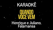 Quando Você Vem - Henrique e Juliano Part. Falamansa (Karaokê Version ...
