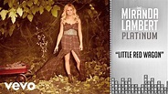Miranda Lambert - Little Red Wagon (Audio) - YouTube