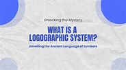 Unlocking the Mystery: What Is a Logographic System?