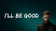 Jaymes Young - I’ll Be Good (Lyrics) - YouTube