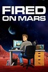 Fired on Mars (TV Series 2023- ) — The Movie Database (TMDB)