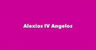 Alexios IV Angelos - Spouse, Children, Birthday & More