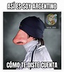 Argentina: - Meme subido por Ianai_666 :) Memedroid