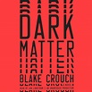 Dark Matter - Audiobook by Blake Crouch, read by Jon Lindstrom