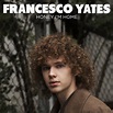 New Music: Francesco Yates "Honey I'm Home" + Announces Self Titled EP ...