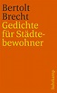 Gedichte für Städtebewohner. Buch von Bertolt Brecht (Suhrkamp Verlag)