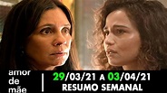 Resumo Semanal: Amor de Mãe 29/03/21 a 03/04/21 - [Capítulo 115, 116 ...