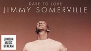 Jimmy Somerville - Dare To Love - YouTube