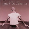 Jimmy Somerville – Dare To Love (1995, CD) - Discogs