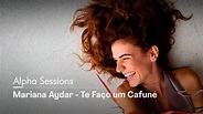 Alpha Sessions: Mariana Aydar - Te Faço um Cafuné | Alpha - YouTube
