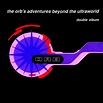 The Orb’s Adventures Beyond the Ultraworld | The Orb (Official Site)