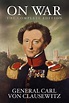 On War: The Complete Edition by General Carl Von Clausewitz (English ...