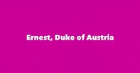 Ernest, Duke of Austria - Spouse, Children, Birthday & More