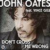 “Don’t Cross Me Wrong” single by John Oates & Vince Gill set for ...