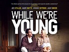 While we're young - la critique du film