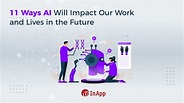 11 Ways AI Will Impact Our Work and Lives in the Future | 01