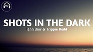 iann dior & Trippie Redd - Shots In The Dark (Lyrics) - YouTube