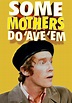 Some Mothers Do 'Ave 'Em - streaming online