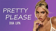 Dua Lipa - Pretty Please (Lyrics) - YouTube