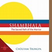 Shambhala: The Sacred Path of the Warrior: - 9781645472582