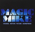 Soundtrack - Magic Mike: Original Motion Picture Soundtrack - Amazon ...