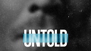 Untold - Netflix Anthology Series - Where To Watch