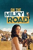 On the Milky Road (2016) - Posters — The Movie Database (TMDB)