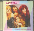 The BANGLES - The Pittsburgh Broadcast CD at Juno Records.