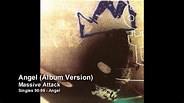 Massive Attack - Angel (Album Version) [Singles 90-98] - YouTube