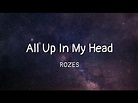 ROZES - All Up In My Head (lyrics) - YouTube