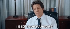 I Bed Your Pardon GIFs - Get the best GIF on GIPHY