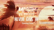 Never Give In Clip Teaser - YouTube