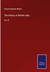 The History of British India: Vol. III by Horace Hayman Wilson | Goodreads