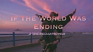 If the World Was Ending - Lyrics - YouTube