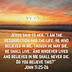 John 11:25 Jesus Quotes, Bible Quotes, Hope In Jesus, John 10 10 ...
