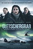 Gletschergrab (2023) Film-information und Trailer | KinoCheck