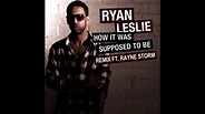 How It Was Supposed To Be (Remix) - Ryan Leslie ft. Rayne Storm - YouTube
