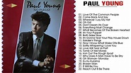 Best Songs Of Paul Young --Paul Young Greatest Hits - YouTube